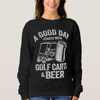 Moletom Um Bom Dia Começa Com Carrinhos De Golfe E Cerveja