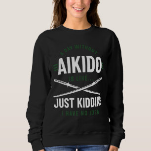 Moletom Um Dia Sem Aikido É Como Brincar Que Eu Não Tenho
