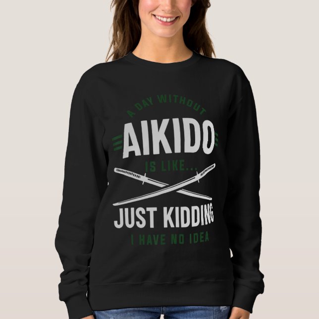 Moletom Um Dia Sem Aikido É Como Brincar Que Eu Não Tenho (Frente)