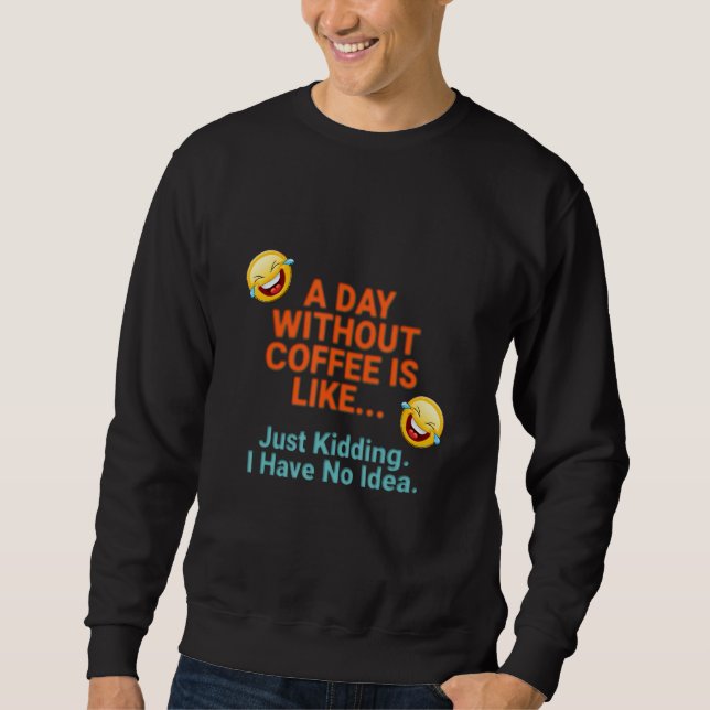 Moletom Um Dia Sem Café (Frente)