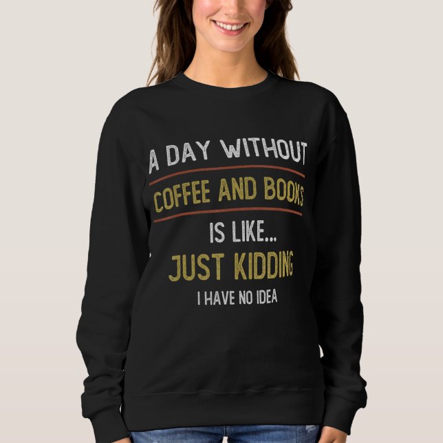 Moletom Um dia sem café é como café (Frente)