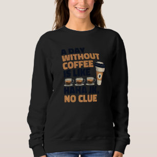 Moletom Um Dia Sem Café É Como Rainha Latte Barista C