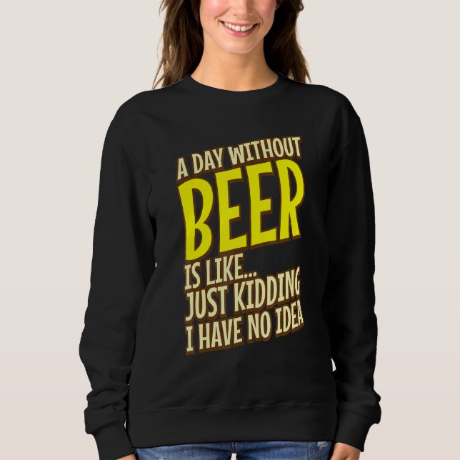 Moletom Um Dia Sem Cerveja É Como Brincar (Frente)