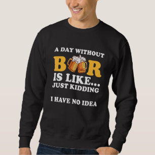 Moletom Um Dia Sem Cerveja É Como Brincar Que Não Tenho