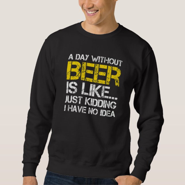 Moletom Um Dia Sem Cerveja É Como Brincar Que Não Tenho (Frente)