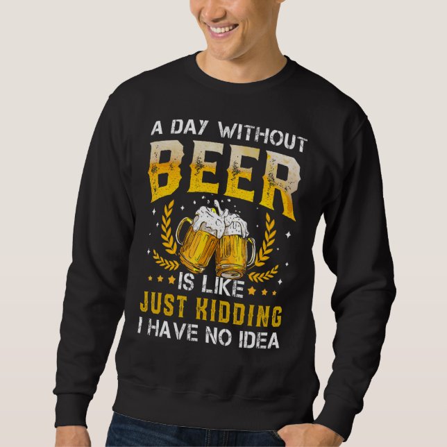 Moletom Um Dia Sem Cerveja É Como Brincar Que Não Tenho (Frente)