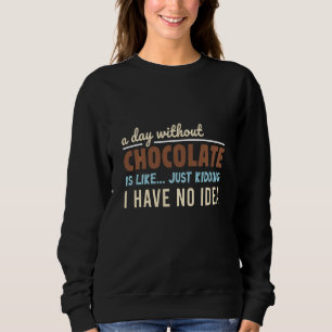 Moletom Um Dia Sem Chocolate É Como Brincar.