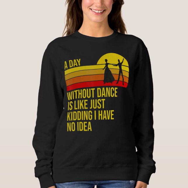Moletom Um Dia Sem Dança É Como Dançarino (Frente)