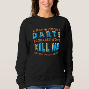 Moletom Um dia sem dardos não vai me Matar Dart Board Hobb
