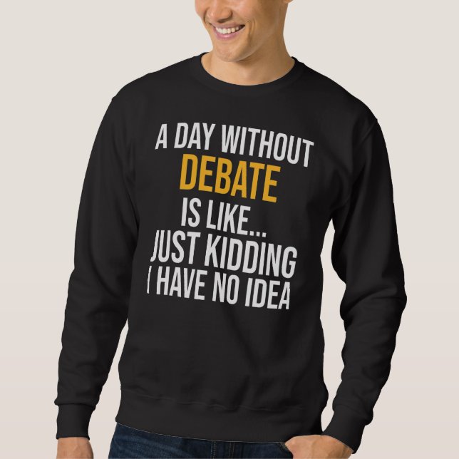 Moletom Um Dia Sem Debate É Como (Frente)
