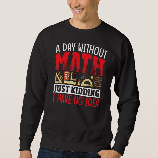 Moletom Um Dia Sem Estudante De Matemática Matemático (Frente)