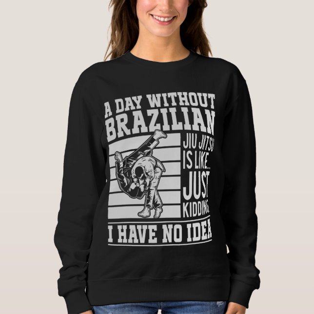 Moletom Um dia sem Jiu Jitsu brasileiro é como... (Frente)