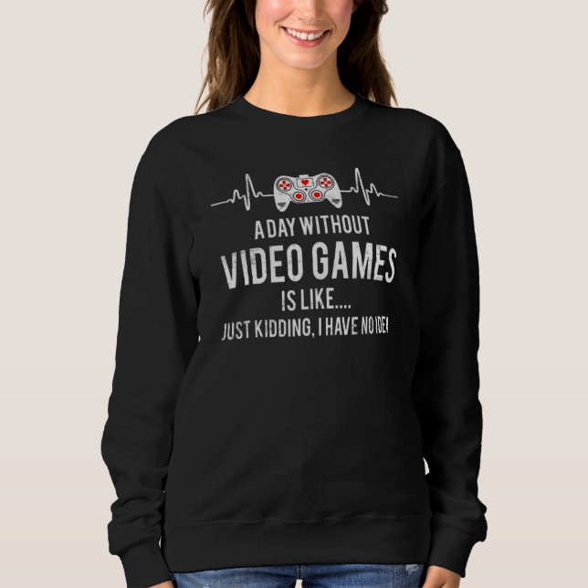 Moletom Um dia sem jogos de vídeo com Videos games (Frente)