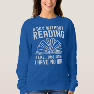 Moletom Um Dia Sem Ler É Como Os Livros A Ler
