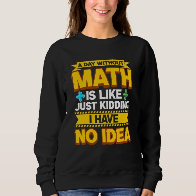 Moletom Um Dia Sem Mães De Geek De Matemática Engraçada Po (Frente)
