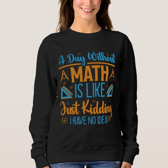 Moletom Um Dia Sem Matemática É Como Brincando Eu Não Tenh (Frente)