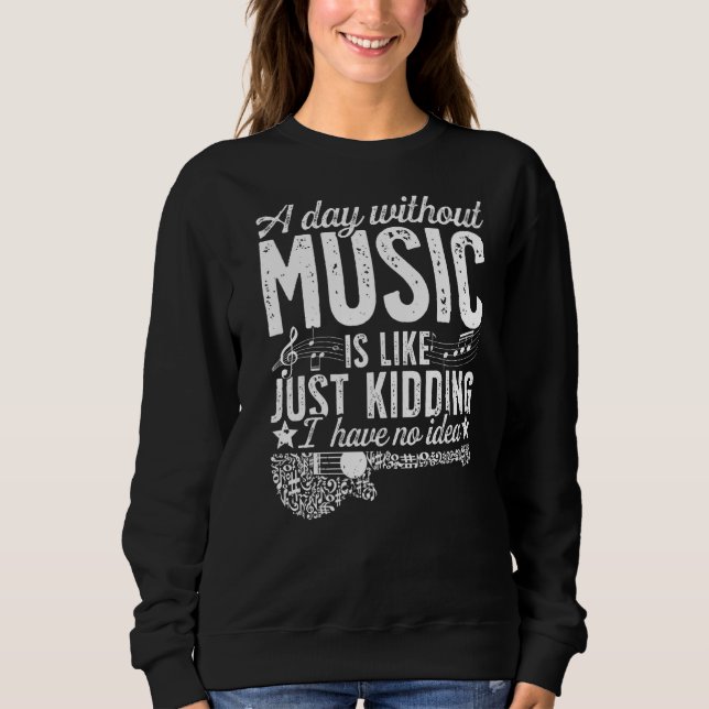 Moletom Um Dia Sem Música É Como Brincar Não (Frente)
