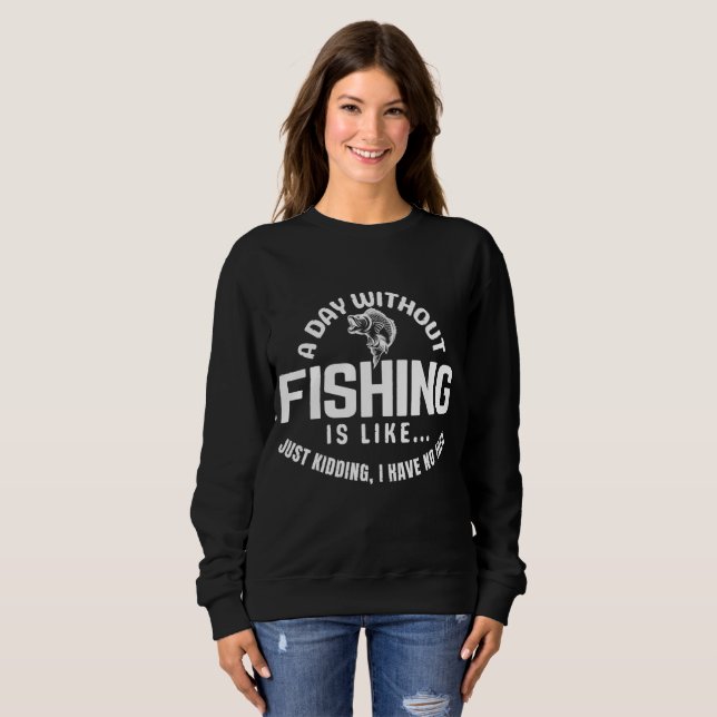 Moletom um dia sem pesca é como só brincando eu tenho  (Frente Completa)