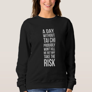 Moletom Um Dia Sem Tai Chi Provavelmente Não Vai Me Matar 