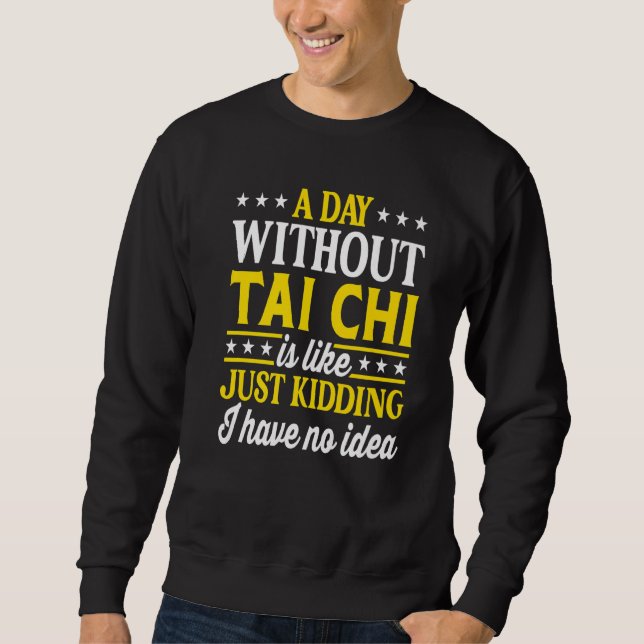 Moletom Um Dia Sem Tai Chi  Tai Chi  1 (Frente)