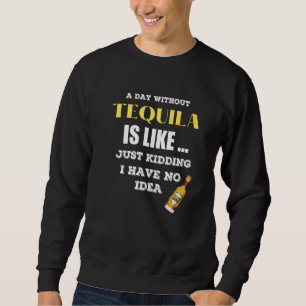 Moletom Um Dia Sem Tequila É Como Brincar.