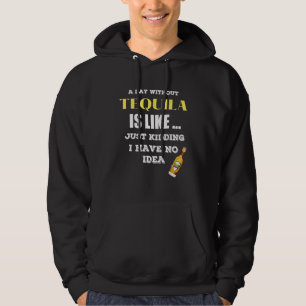 Moletom Um Dia Sem Tequila É Como Brincar.