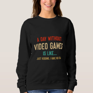 Moletom Um Dia Sem Video Games É Como Um Gamer Engraçado