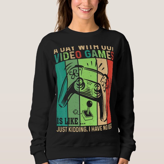 Moletom Um Dia Sem Videos games É Como Gama De Vídeo De Jo (Frente)