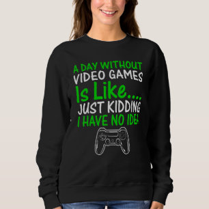 Moletom Um Dia Sem Videos games É Como Gama De Vídeo De Jo