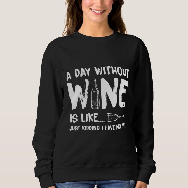 Moletom Um Dia Sem Vinho É Como Brincar Que Não Tenho (Frente)