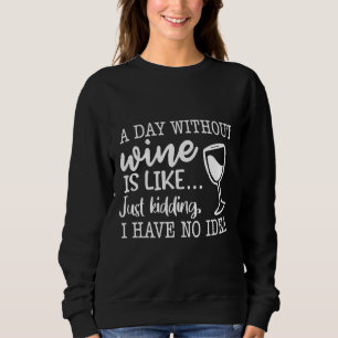 Moletom Um Dia Sem Vinho É Como Brincar Que Não Tenho