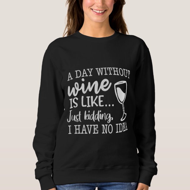 Moletom Um Dia Sem Vinho É Como Brincar Que Não Tenho (Frente)
