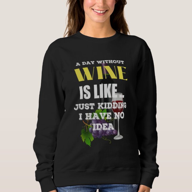 Moletom Um Dia Sem Vinho É Como Brincar Que Não Tenho (Frente)