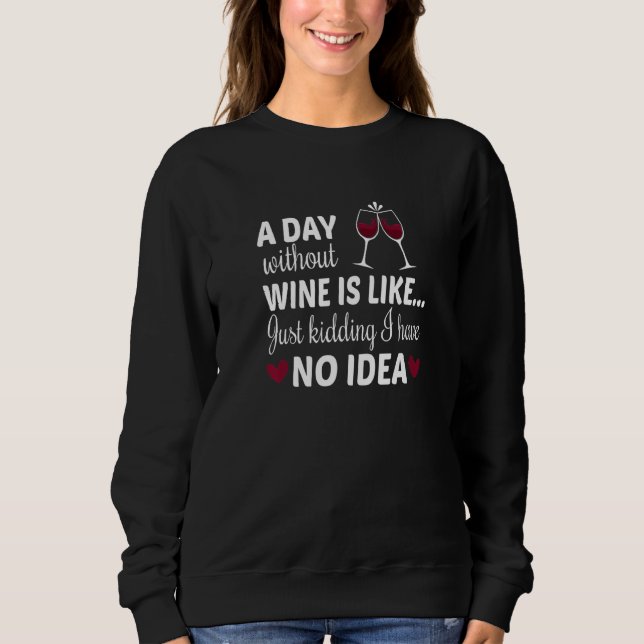 Moletom Um Dia Sem Vinho É Como Brincar Que Não Tenho (Frente)