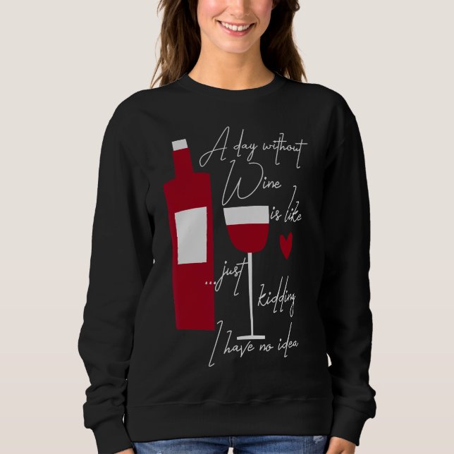 Moletom Um Dia Sem Vinho É Como Brincar Que Não Tenho (Frente)