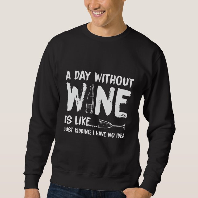 Moletom Um Dia Sem Vinho É Como Brincar Que Não Tenho (Frente)