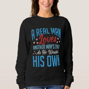 Moletom Um Homem De Verdade Ama O Filho De Outro Homem Com