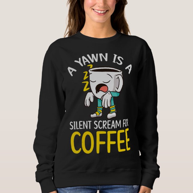 Moletom Um Yawn É Um Gritar Silencioso Para Café Drinker C (Frente)