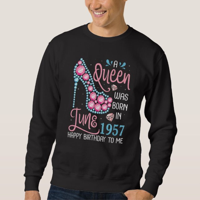 Moletom Uma Rainha Foi Nascer Em Junho De 1957 Feliz Anive (Frente)