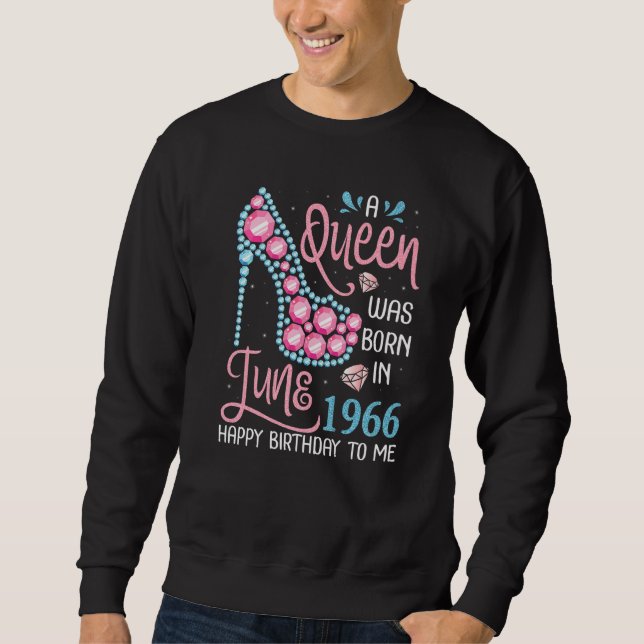 Moletom Uma Rainha Foi Nascer Em Junho De 1966 Feliz Anive (Frente)