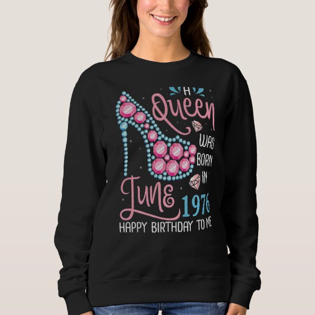Moletom Uma Rainha Foi Nascer Em Junho De 1976 Feliz Anive (Frente)
