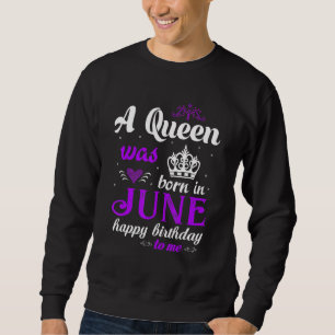 Moletom Uma Rainha Foi Nascer Em Junho Feliz Aniversário P