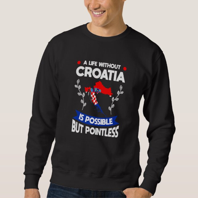 Moletom Uma Vida Sem Croácia É Possível Bandeira Croata (Frente)