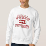 Moletom Universidade do póquer<br><div class="desc">Esta camisa atlética engraçada do estilo do departamento é perfeita para o fanático do póquer. Às vezes você precisa de saber quando guardarar ou quando dobrar-se fora da universidade do póquer. Que negócio. Vão todos dentro.</div>