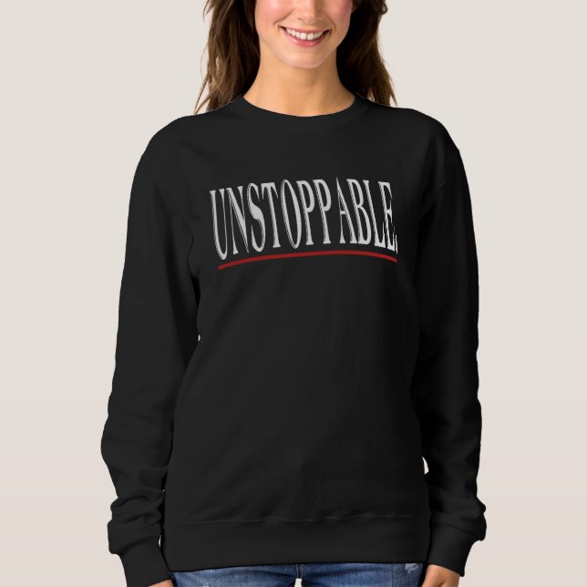 Moletom Unstoppable Motivational Inspirational Sarcastic J (Frente)