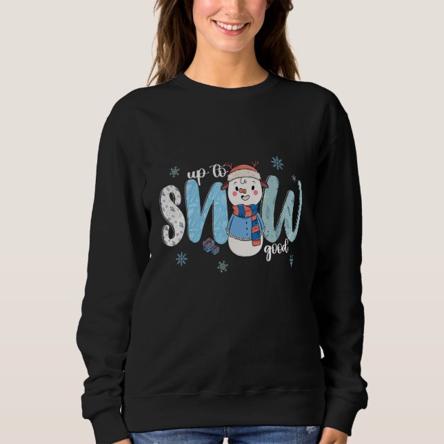 Moletom Up To Snow Good  Cold Winter Snowman (Frente)