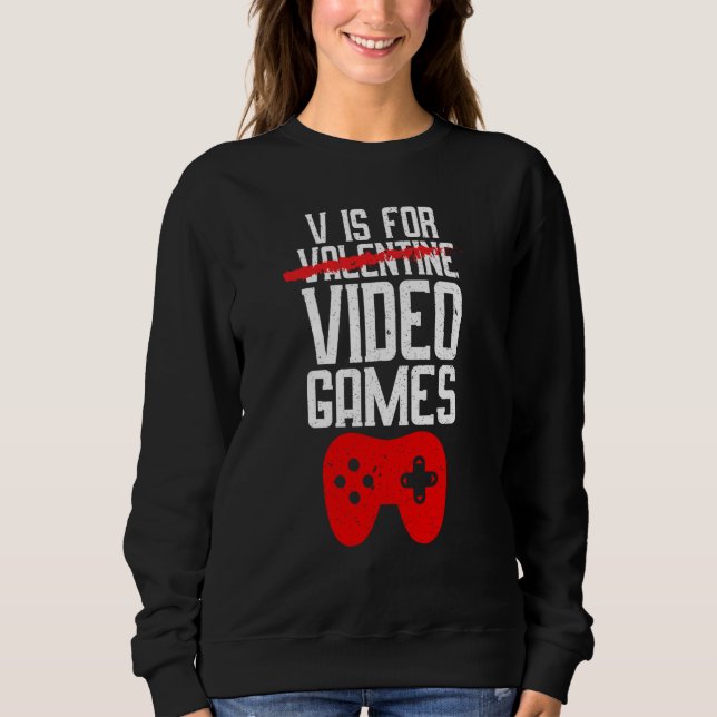 Moletom V Is For Video Games Not Valentine Gamer Valentine (Frente)
