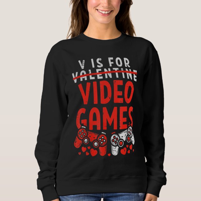 Moletom V Is For Video Games Valentines Day  Gamer Boy Men (Frente)