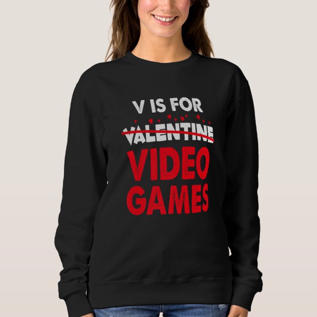 Moletom V is for Video Games Valentines Day Gaming Gamer 1 (Frente)