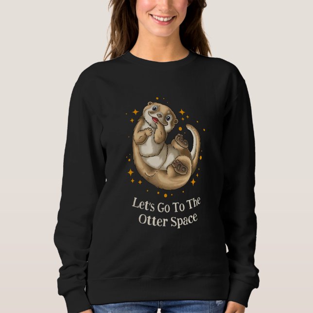 Moletom Vá para o tema de Otter Space Otter   Espaço da Lu (Frente)